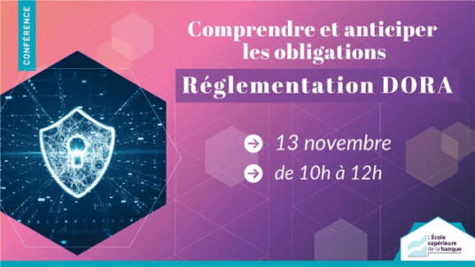 Règlementation DORA : une nouvelle ère pour la résilience numérique dans la finance