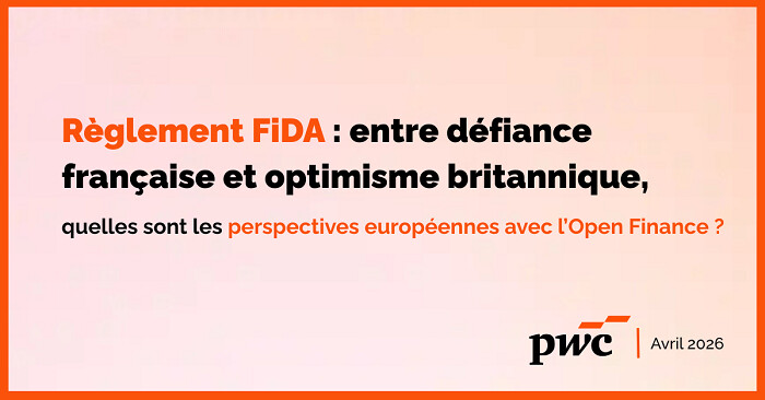 Règlement FiDA : PwC émet des pistes de réflexion pour les FinTechs