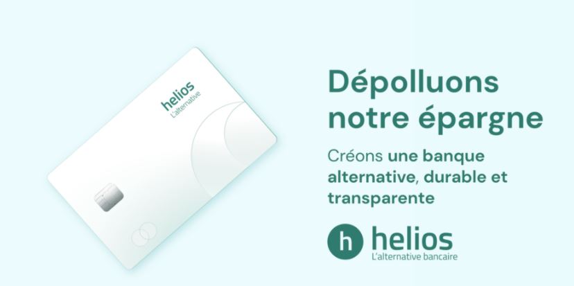 Helios - Le compte bancaire de ceux qui s'engagent pour la Planète Helios - Le compte bancaire de ceux qui s'engagent pour la Planète