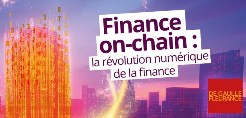 De Gaulle Fleurance publie son Observatoire, « Finance on-chain : la révolution numérique de la finance »