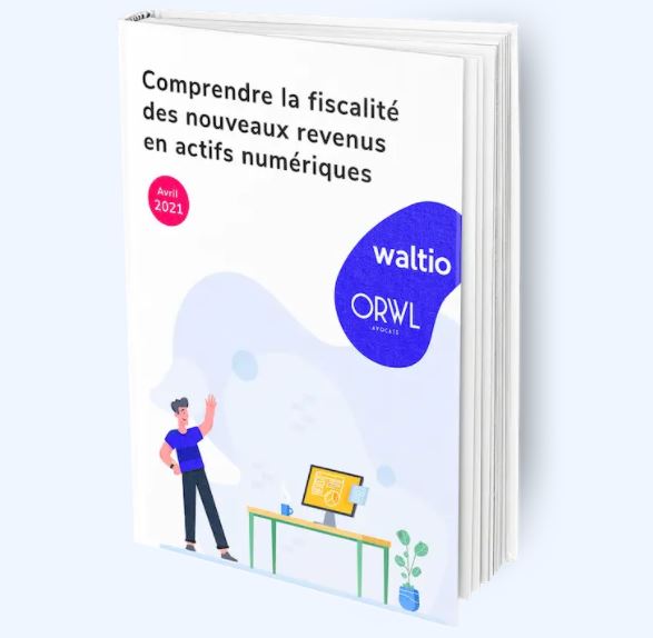 Nouveau Livre Blanc gratuit : "Comprendre la fiscalité des nouveaux revenus en actifs numériques"