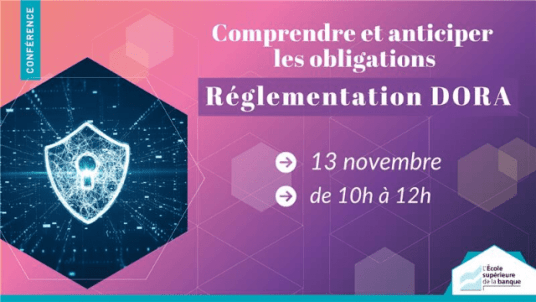 Règlementation DORA : une nouvelle ère pour la résilience numérique dans la finance