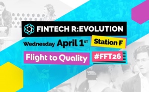 FinTech R:Evolution #FFT26 | France FinTech réunit l’écosystème à Station F pour sa 11e édition