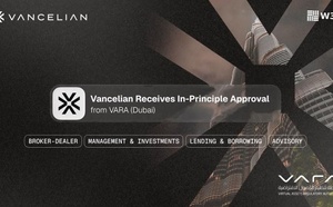 Vancelian obtient le In-Principle Approval de la Virtual Assets Regulatory Authority (VARA) de Dubaï